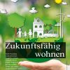 Hausbau Helden Zukunftsfähig wohnen: 6 grüne Regeln